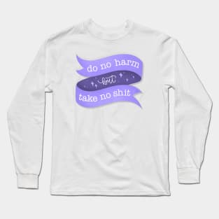 Do no harm, but take no shit Long Sleeve T-Shirt